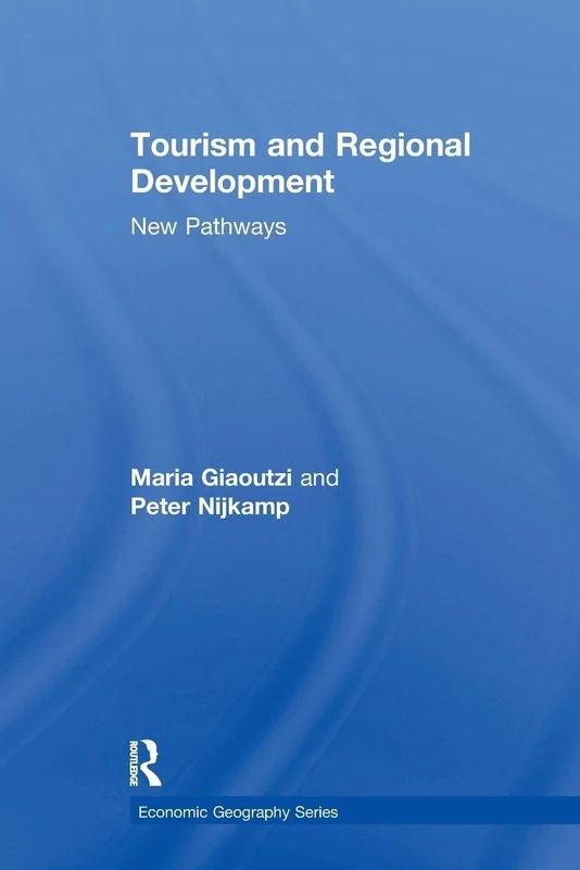Tourism and Regional Development: New Pathways (Economic Geography Series)