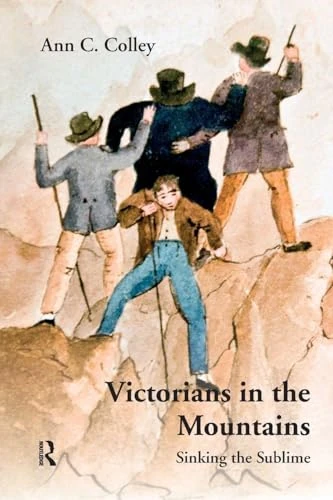 Victorians in the Mountains: Sinking the Sublime