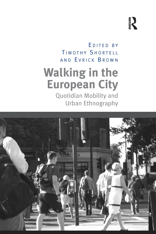 Walking in the European City: Quotidian Mobility and Urban Ethnography