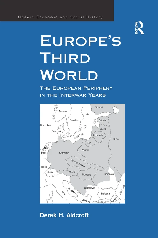 Europe's Third World: The European Periphery in the Interwar Years (Modern Economic and Social History)
