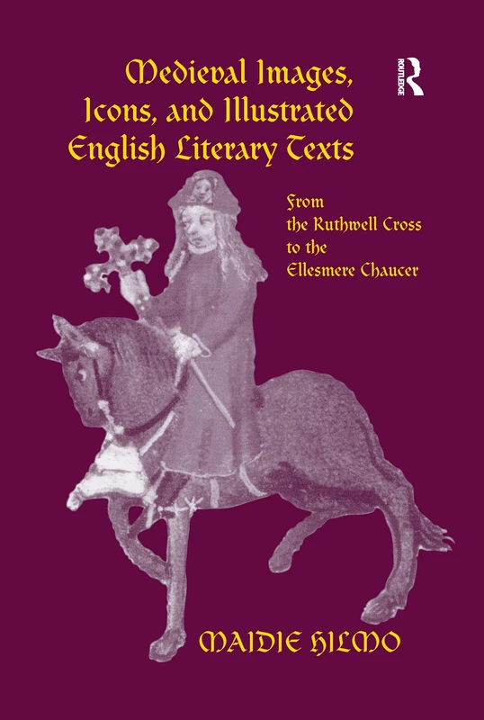 Medieval Images, Icons, and Illustrated English Literary Texts: From the Ruthwell Cross to the Ellesmere Chaucer