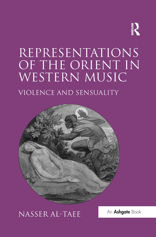 Representations of the Orient in Western Music: Violence and Sensuality