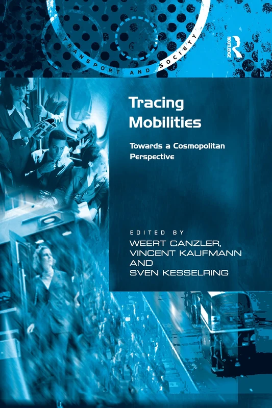 Tracing Mobilities: Towards a Cosmopolitan Perspective (Transport and Society)