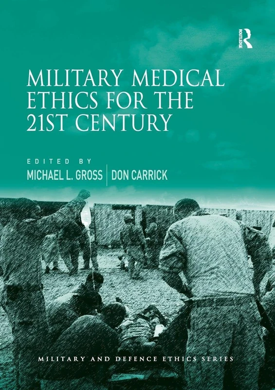 Military Medical Ethics for the 21st Century (Military and Defence Ethics)