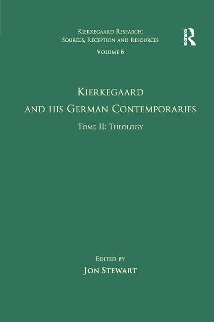 Volume 6, Tome II: Kierkegaard and His German Contemporaries - Theology (Kierkegaard Research: Sources, Reception and Resources)