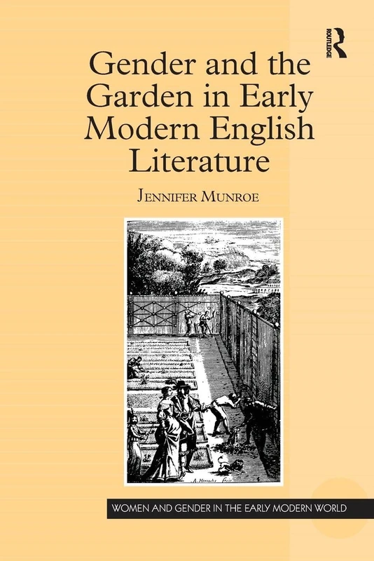 Gender and the Garden in Early Modern English Literature (Women and Gender in the Early Modern World)