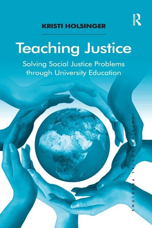 Teaching Justice: Solving Social Justice Problems through University Education (Solving Social Problems)