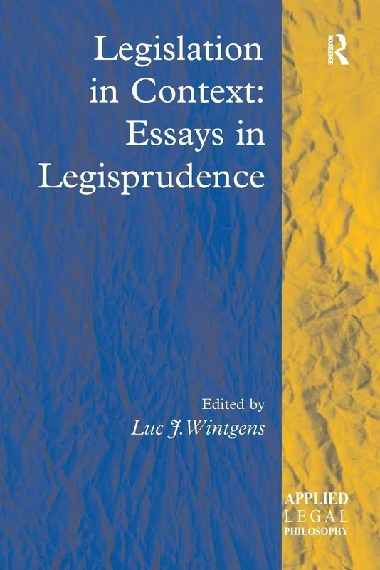 Legislation in Context: Essays in Legisprudence (Applied Legal Philosophy)
