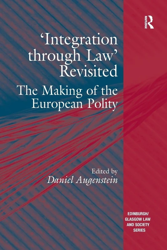 'Integration through Law' Revisited: The Making of the European Polity (Edinburgh/Glasgow Law and Society)