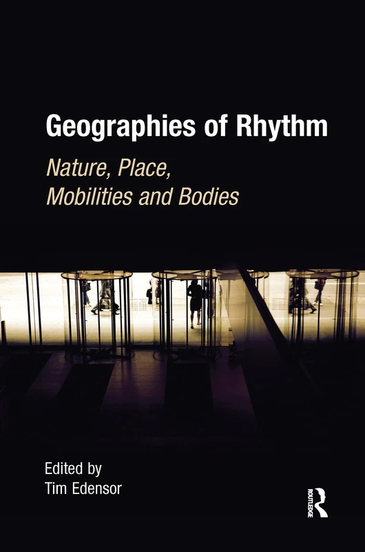 Geographies of Rhythm: Nature, Place, Mobilities and Bodies