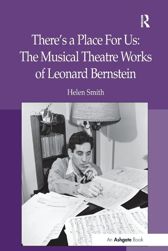 There's a Place For Us: The Musical Theatre Works of Leonard Bernstein