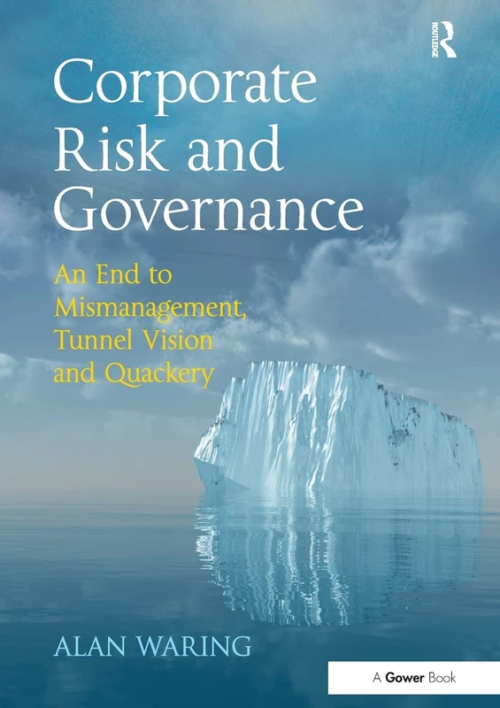 Corporate Risk and Governance: An End to Mismanagement, Tunnel Vision and Quackery - Image 1