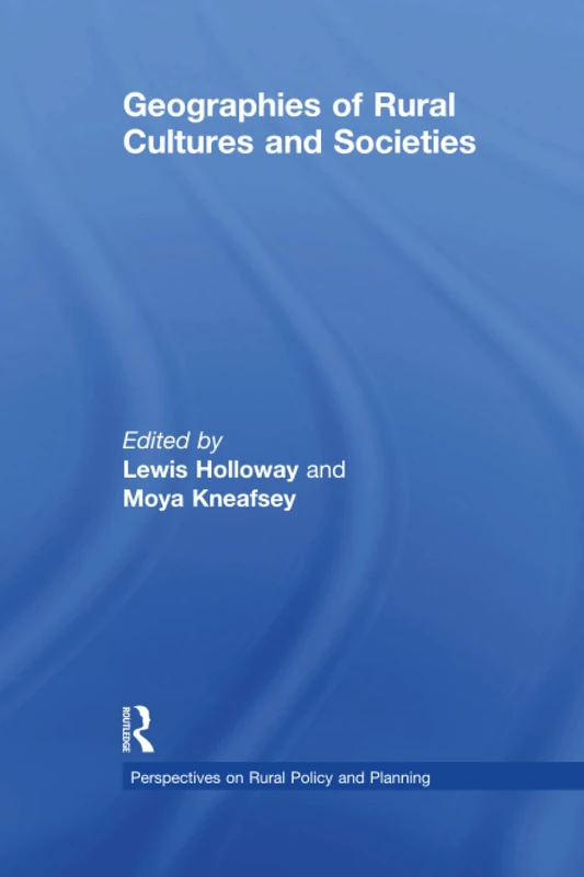 Geographies of Rural Cultures and Societies (Perspectives on Rural Policy and Planning)