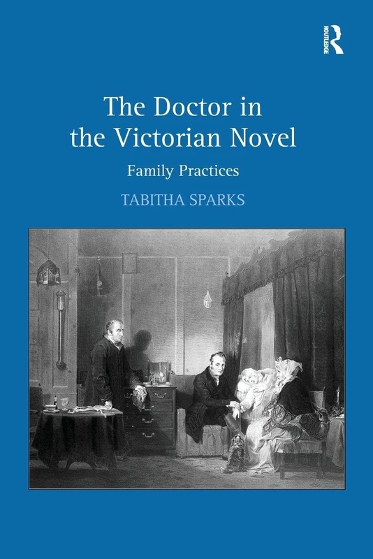 The Doctor in the Victorian Novel: Family Practices