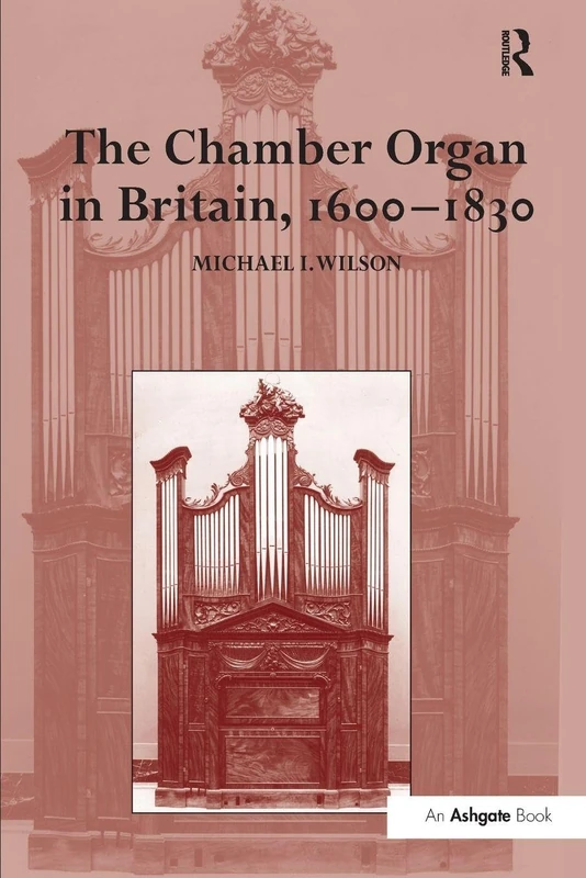 The Chamber Organ in Britain, 1600–1830