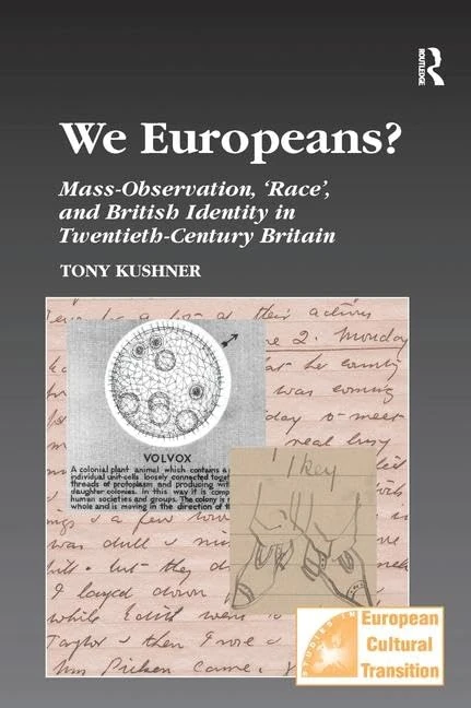 We Europeans? Mass-Observation, Race and British Identity in the Twentieth Century (Studies in European Cultural Transition)