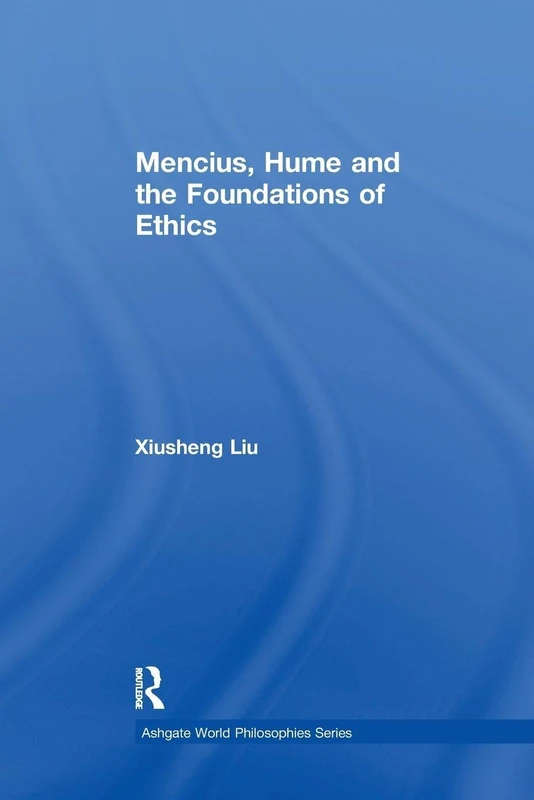 Mencius, Hume and the Foundations of Ethics (Ashgate World Philosophies Series)