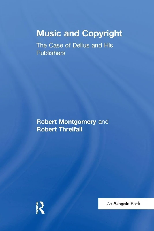 Music and Copyright: The Case of Delius and His Publishers