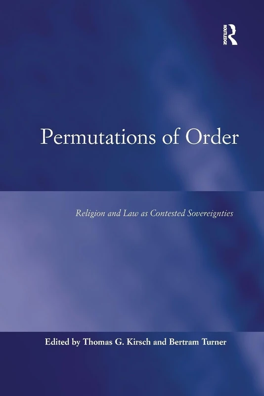 Permutations of Order: Religion and Law as Contested Sovereignties (Law, Justice and Power)