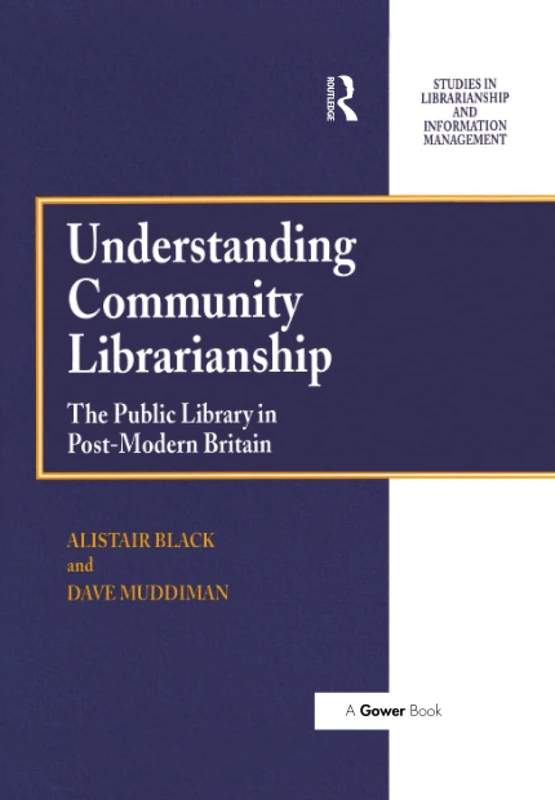 Understanding Community Librarianship: The Public Library in Post-Modern Britain (Evaluative Studies in Social Work)