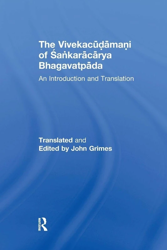 The Vivekacudamani of Sankaracarya Bhagavatpada: An Introduction and Translation