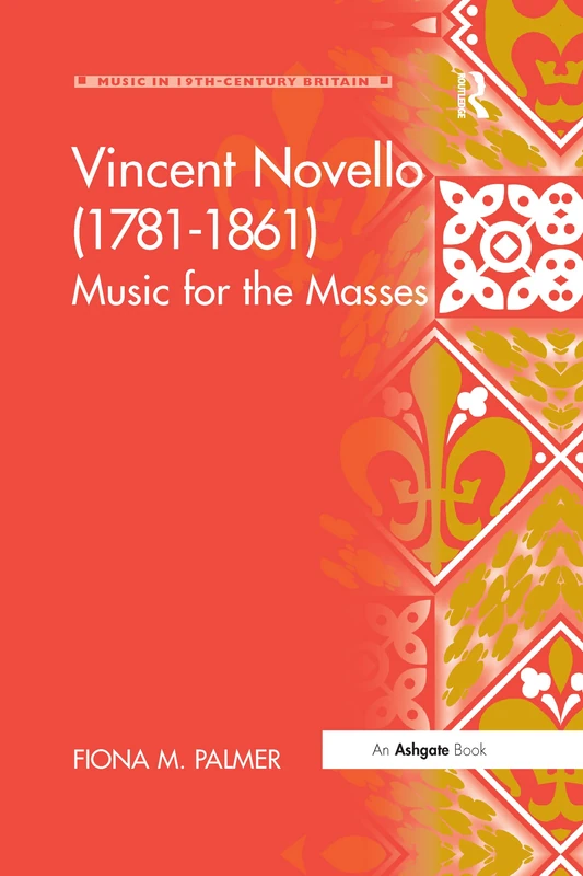 Vincent Novello (1781–1861): Music for the Masses (Music in Nineteenth-Century Britain)