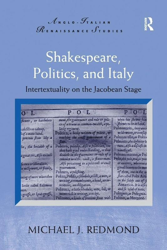 Shakespeare, Politics, and Italy: Intertextuality on the Jacobean Stage (Anglo-Italian Renaissance Studies)
