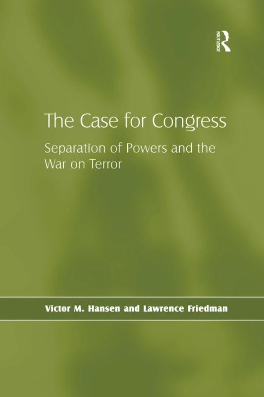 The Case for Congress: Separation of Powers and the War on Terror