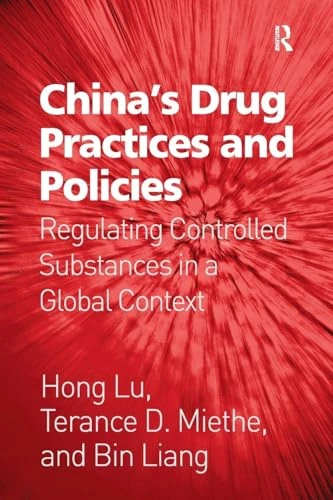 China's Drug Practices and Policies: Regulating Controlled Substances in a Global Context