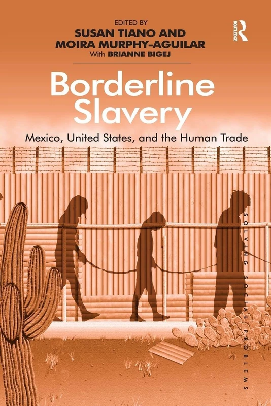 Borderline Slavery: Mexico, United States, and the Human Trade (Solving Social Problems)