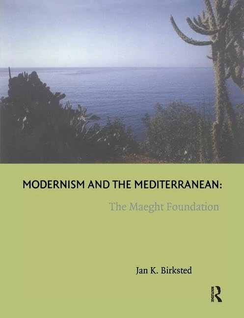 Modernism and the Mediterranean: The Maeght Foundation (Histories of Vision) - Image 1