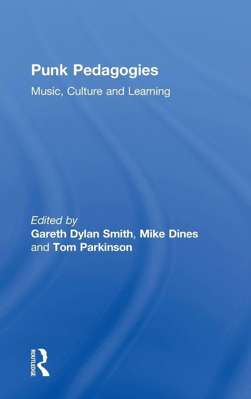 Punk Pedagogies: Music, Culture and Learning