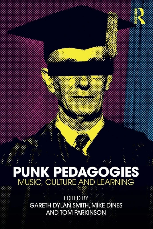Punk Pedagogies: Music, Culture and Learning