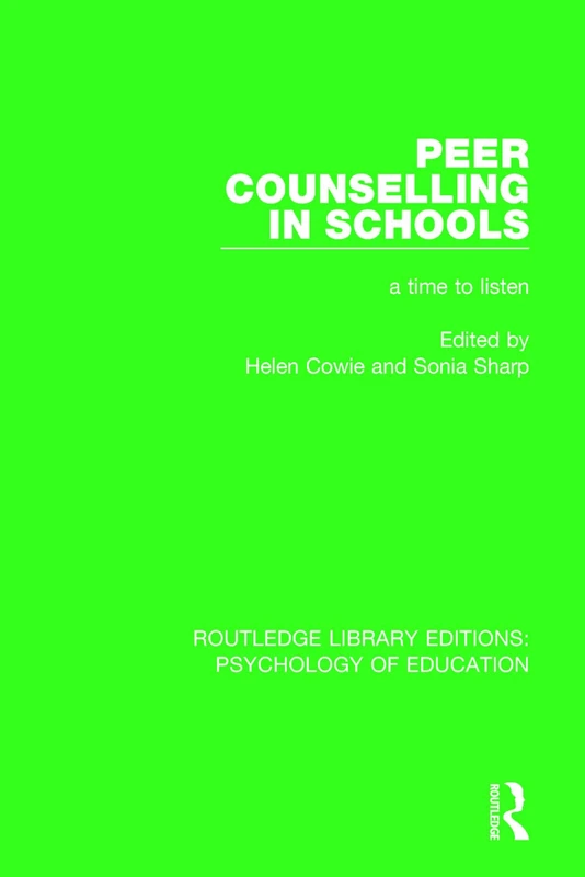 Peer Counselling in Schools: A Time to Listen (Routledge Library Editions: Psychology of Education)