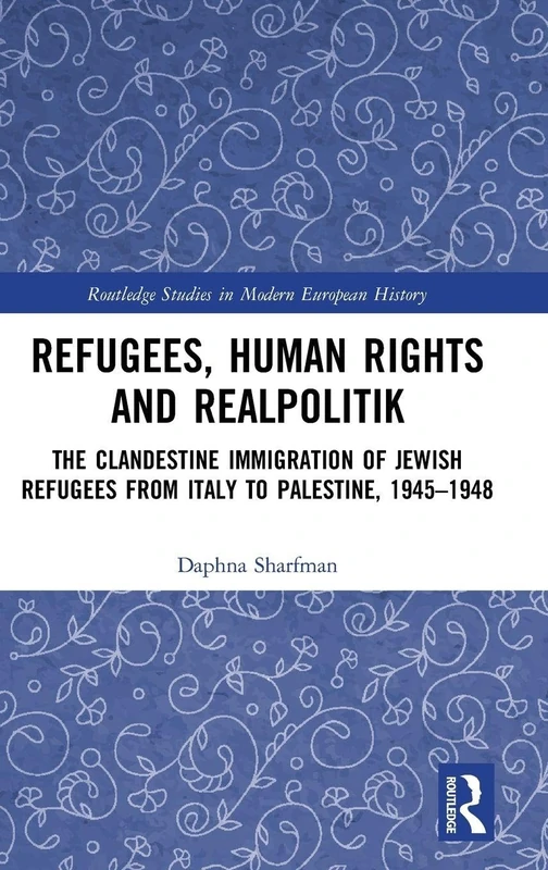 Routledge Refugees, Human Rights and Realpolitik Book
