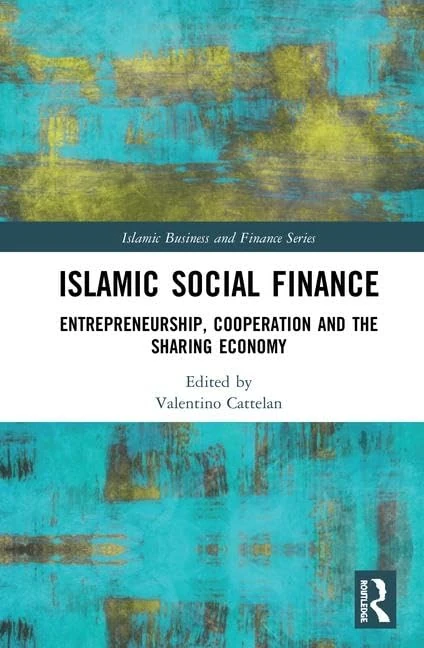 Islamic Social Finance: Entrepreneurship, Cooperation and the Sharing Economy (Islamic Business and Finance Series)
