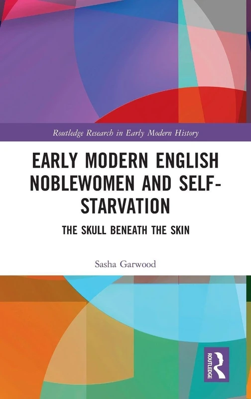 Routledge Early Modern English Noblewomen Self-Starvation Book