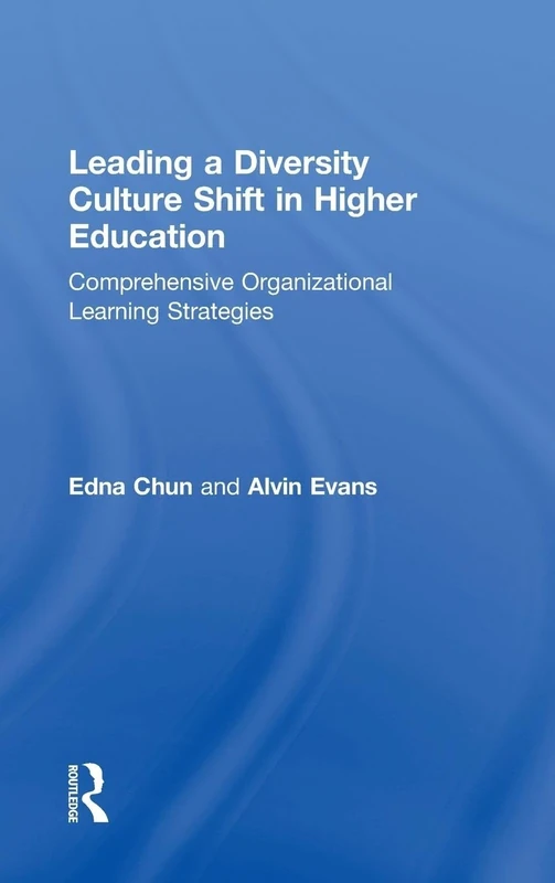Leading a Diversity Culture Shift in Higher Education: Comprehensive Organizational Learning Strategies (New Critical Viewpoints on Society)