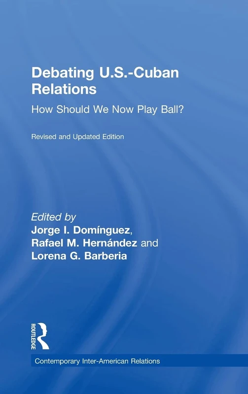 Debating U.S.-Cuban Relations - Routledge Academic Book