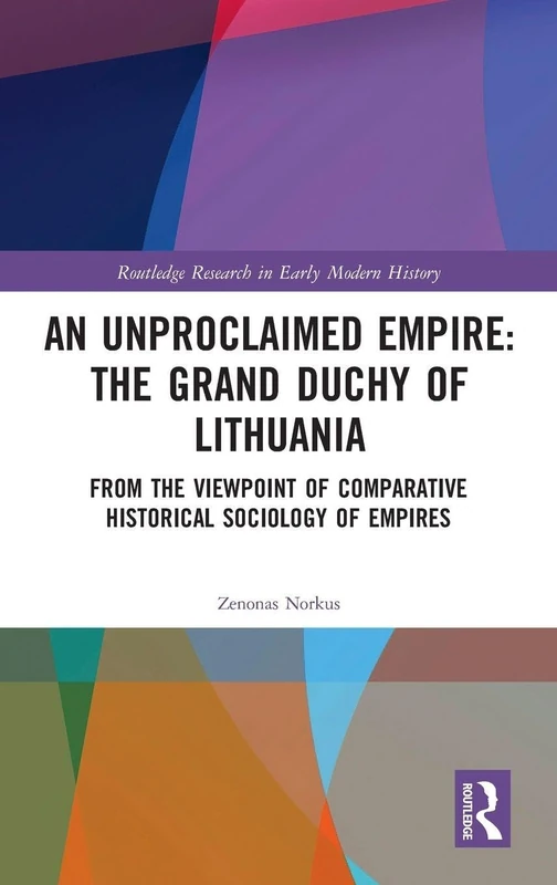 Routledge An Unproclaimed Empire: Grand Duchy of Lithuania