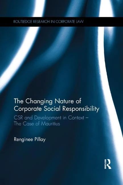 The Changing Nature of Corporate Social Responsibility: CSR and Development – The Case of Mauritius (Routledge Research in Corporate Law)