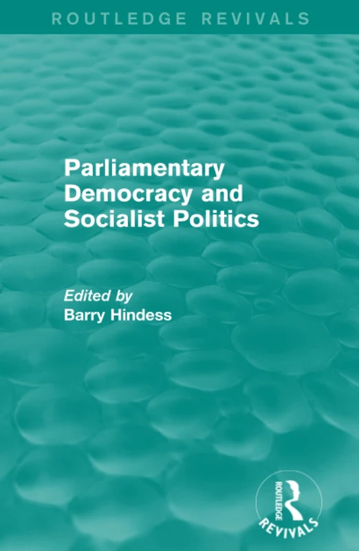 Routledge Revivals: Parliamentary Democracy and Socialist Politics (1983)