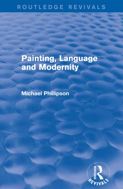 Routledge Revivals: Painting, Language and Modernity (1985)