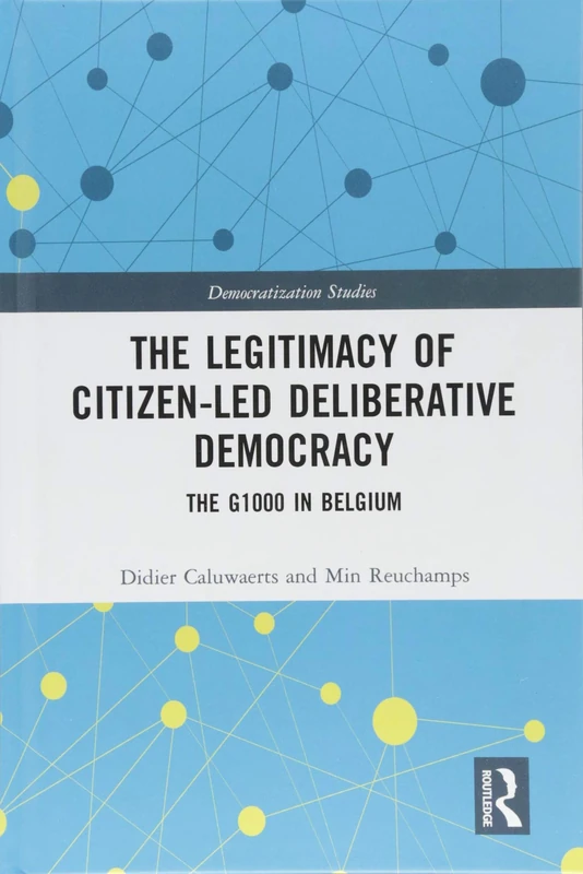 Routledge - The Legitimacy of Citizen-led Deliberative Democracy