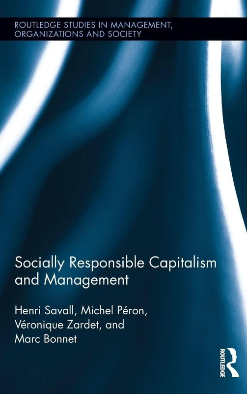 Socially Responsible Capitalism and Management (Routledge Studies in Management, Organizations and Society)
