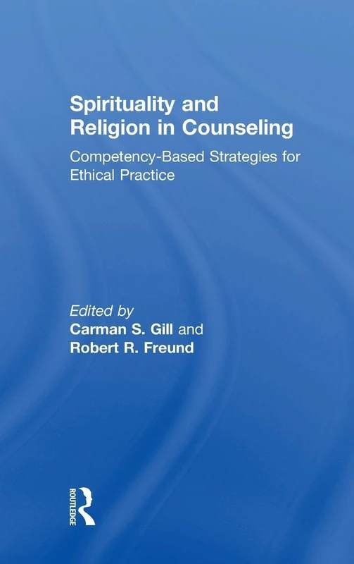 Spirituality and Religion in Counseling: Competency-Based Strategies for Ethical Practice