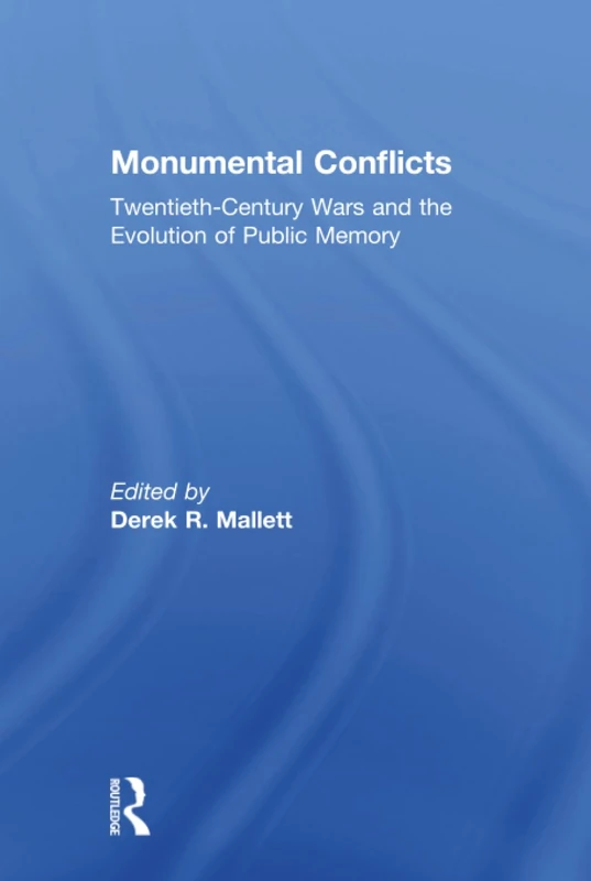 Monumental Conflicts: Twentieth-Century Wars and the Evolution of Public Memory - Image 1