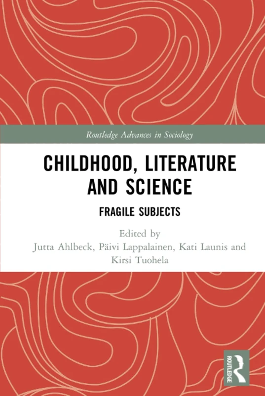Routledge Childhood, Literature and Science: Fragile Subjects