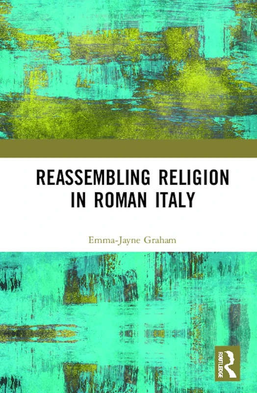 Reassembling Religion in Roman Italy: Religion Reassembled