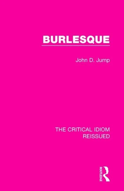 Burlesque: 21 (The Critical Idiom Reissued)